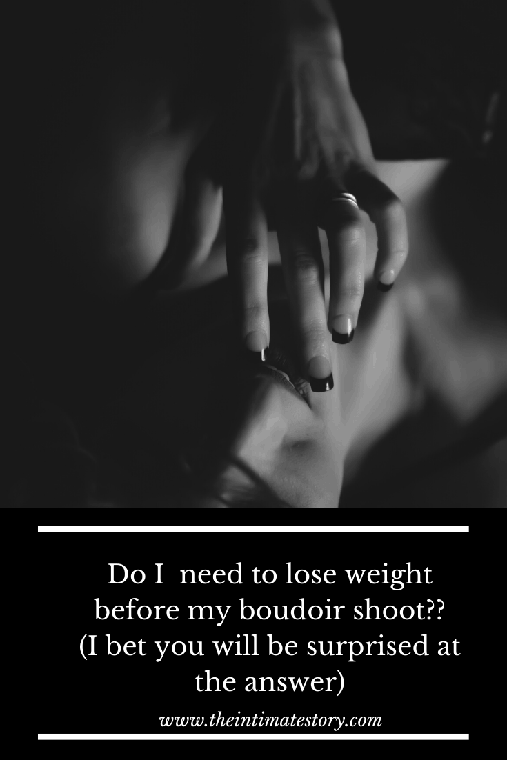 Should I lose weight prior to a boudoir shoot?